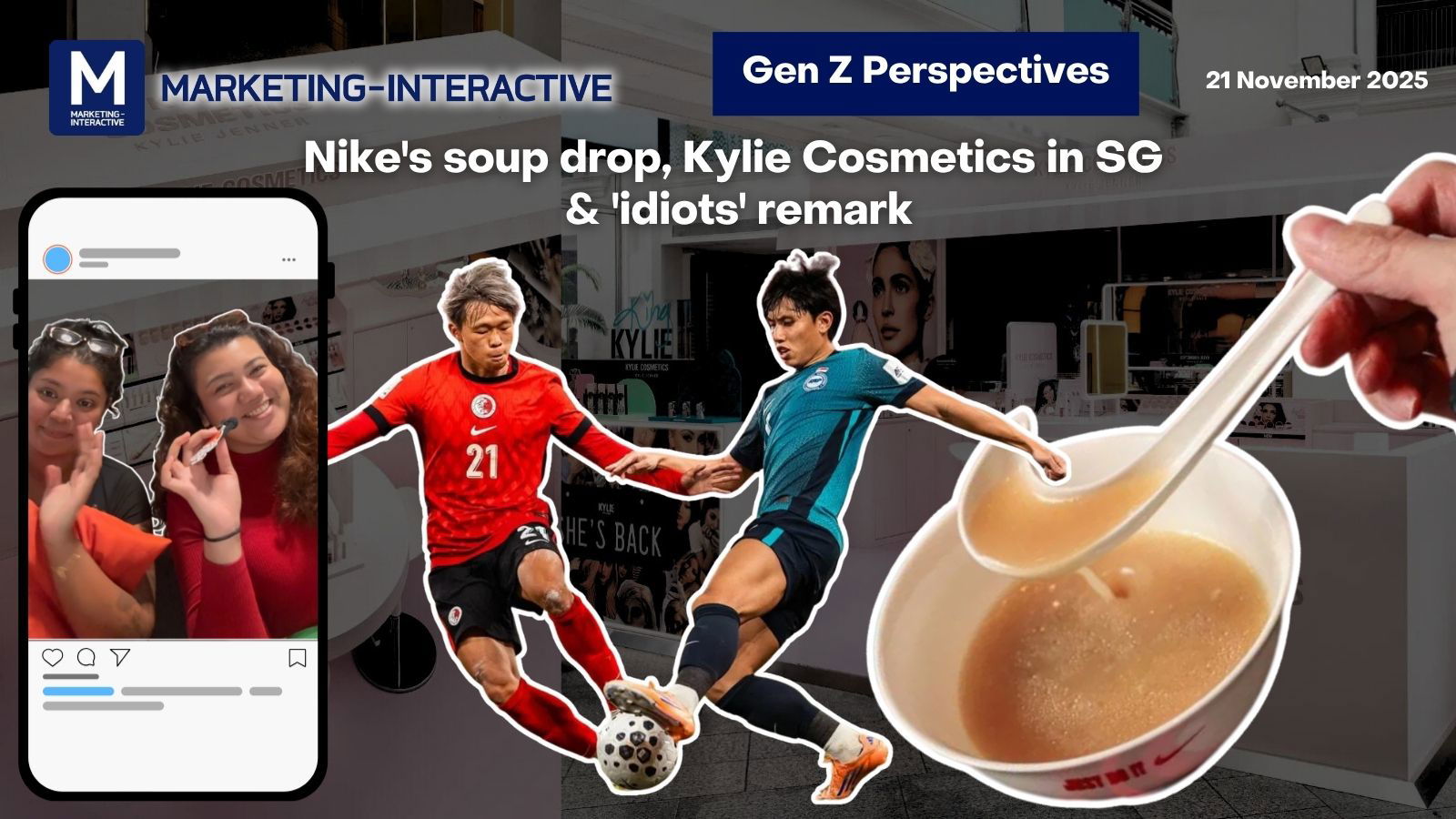 Gen Z perspectives: Nike's soup drop, Kylie Cosmetics in SG & 'idiots' remark