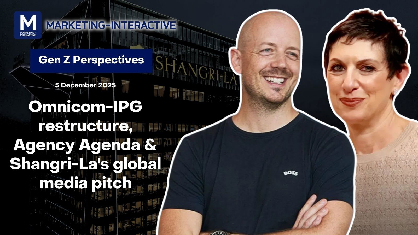 Gen Z perspectives: Omnicom-IPG restructure, Agency Agenda & Shangri-La's global media pitch